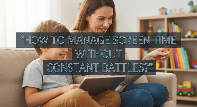How to Manage Screen Time Without Constant Battles?